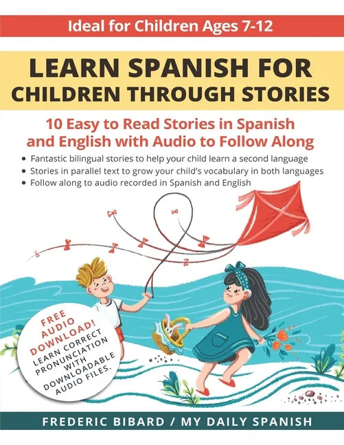 Learn Spanish for Children through Stories: 10 easy to read stories in Spanish and English with audio to follow along - Paperback