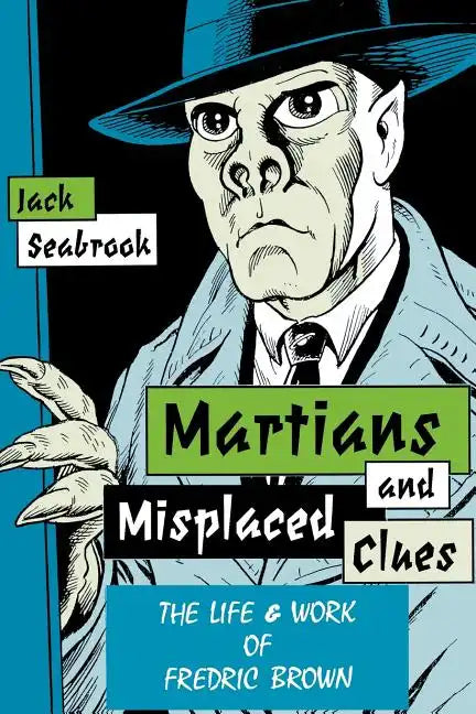 Martians And Misplaced Clues: Life Work Of Fredric Brown - Paperback