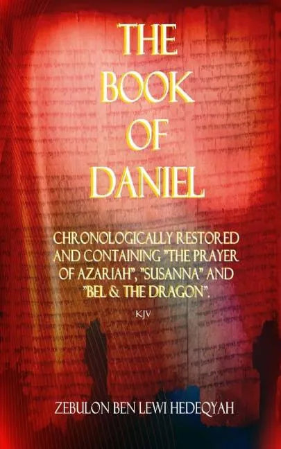 The Book of Daniel: Chronologically Restored And Containing 