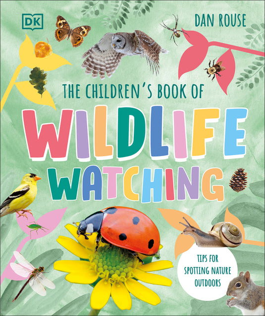 The Children's Book of Wildlife Watching: Tips for Spotting Nature Outdoors - Hardcover