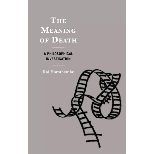 The Meaning of Death: A Philosophical Investigation - Hardcover