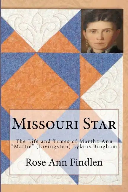 Missouri Star: The Life and Times of Martha A. 