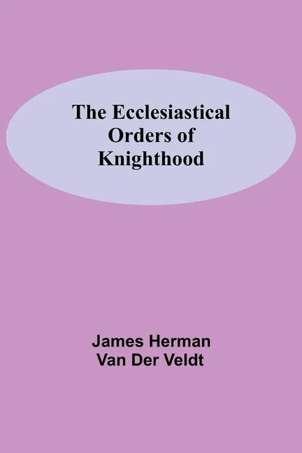The Ecclesiastical Orders Of Knighthood - Paperback