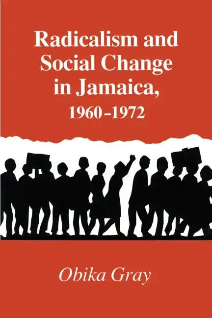 Radicalism and Social Change in Jamaica, 1960-1972 - Paperback
