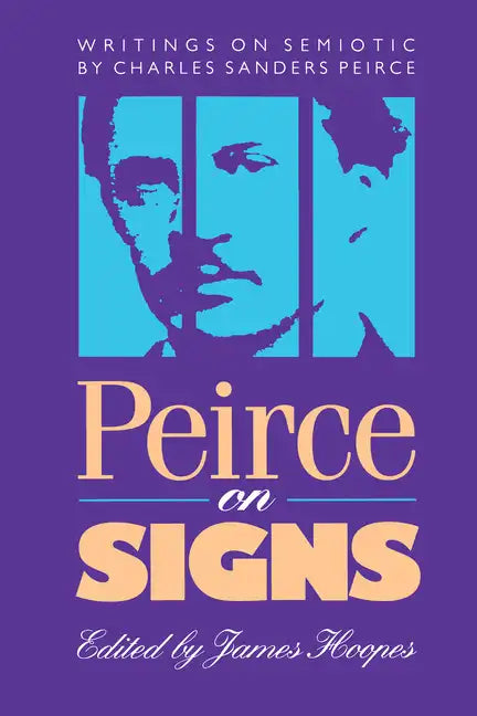 Peirce on Signs: Writings on Semiotic by Charles Sanders Peirce - Paperback