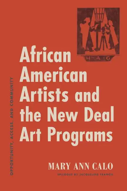 African American Artists and the New Deal Art Programs: Opportunity, Access, and Community - Hardcover