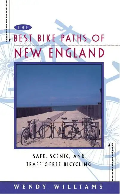 The Best Bike Paths of New England: Safe, Scenic, and Traffic-Free Bicycling - Paperback