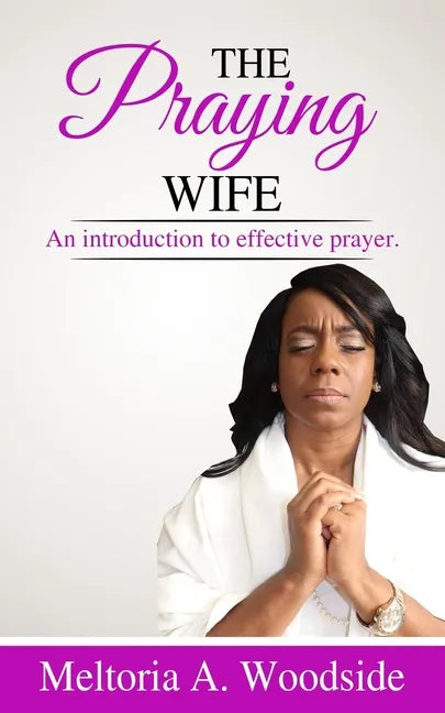Praying Wife: An introduction to effective prayer. - Paperback