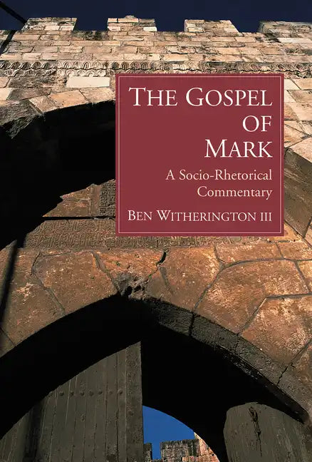 The Gospel of Mark: A Socio-Rhetorical Commentary - Paperback