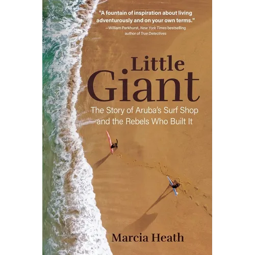 Little Giant: The Story of Aruba's Surf Shop and the Rebels Who Built It - Paperback