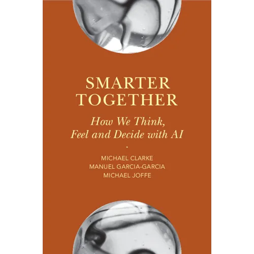 Smarter Together: How We Think, Feel and Decide with AI - Paperback