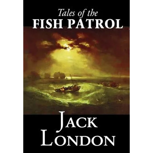 Tales of the Fish Patrol by Jack London, Fiction, Classics, Action & Adventure - Hardcover