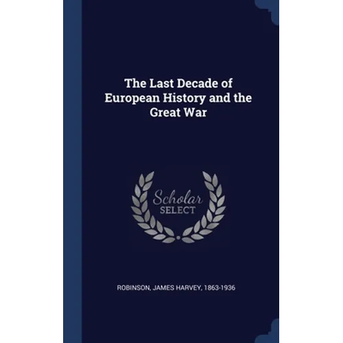The Last Decade of European History and the Great War - Hardcover