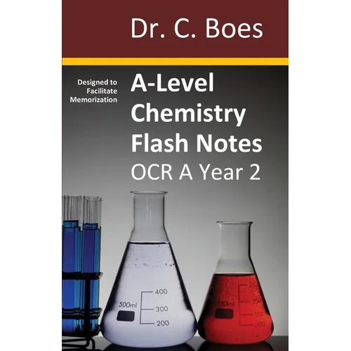 A-Level Chemistry Flash Notes OCR A Year 2: Condensed Revision Notes - Designed to Facilitate Memorisation - Paperback
