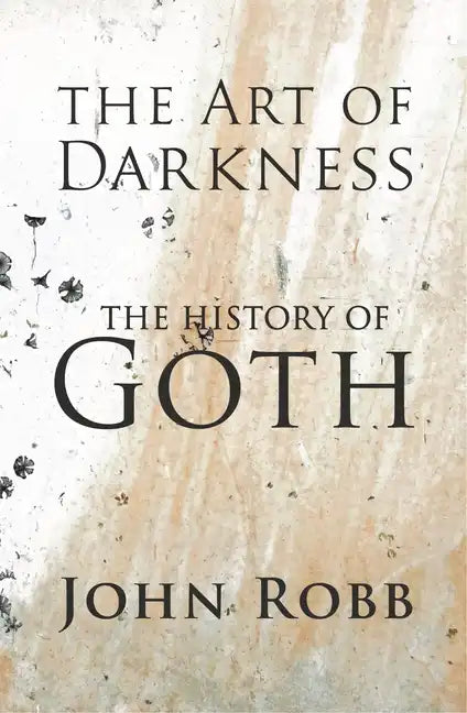 The Art of Darkness: The History of Goth - Paperback