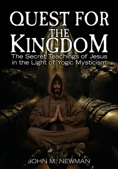 Quest for the Kingdom: The Secret Teachings of Jesus in the Light of Yogic Mysticism - Paperback