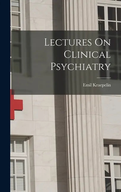 Lectures On Clinical Psychiatry - Hardcover