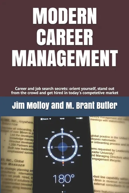 Modern Career Management: Career and job search secrets: orient yourself, stand out from the crowd, and get hired in today's market - Paperback