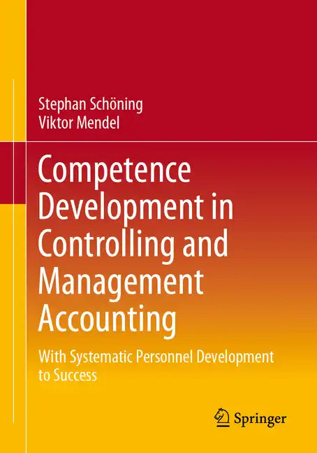 Competence Development in Controlling and Management Accounting: With Systematic Personnel Development to Success - Paperback