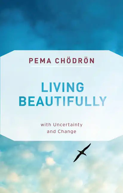 Living Beautifully: With Uncertainty and Change - Paperback