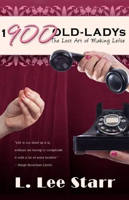 1-900-OLD-LADYs: The Lost Art of Making Lefse - Paperback