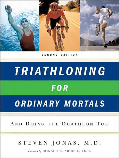 Triathloning for Ordinary Mortals: And Doing the Duathlon Too (Updated) - Paperback