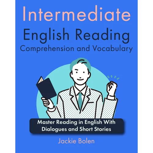 Intermediate English Reading Comprehension and Vocabulary: Master Reading in English With Dialogues and Short Stories - Paperback