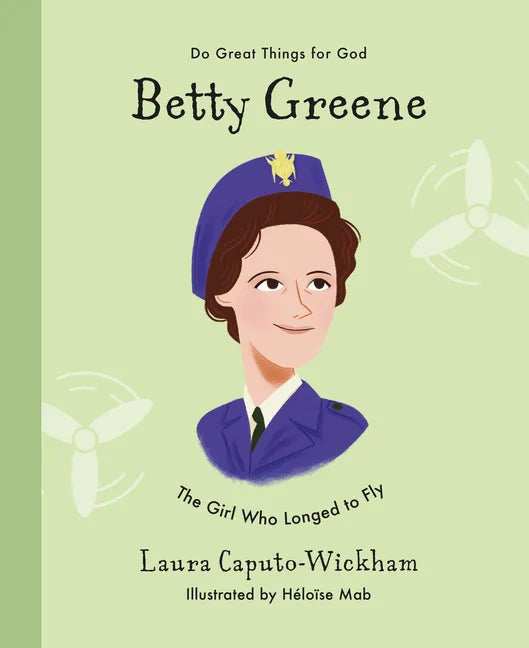 Betty Greene: The Girl Who Longed to Fly - Hardcover