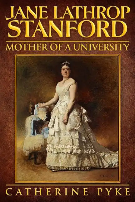 Jane Lathrop Stanford, Mother of a University - Paperback