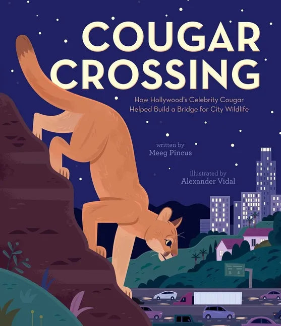 Cougar Crossing: How Hollywood's Celebrity Cougar Helped Build a Bridge for City Wildlife - Hardcover