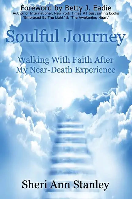 Soulful Journey: Walking by Faith after My Near Death Experience - Paperback