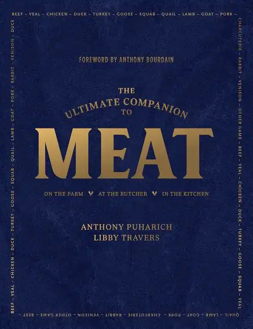 The Ultimate Companion to Meat: On the Farm, at the Butcher, in the Kitchen - Hardcover