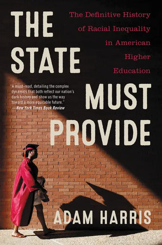 The State Must Provide: The Definitive History of Racial Inequality in American Higher Education - Paperback