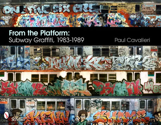 From the Platform: Subway Graffiti, 1983-1989: Subway Graffiti, 1983-1989 - Hardcover