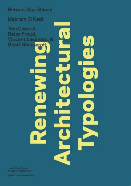 Renewing Architectural Typologies: Mosque, House, Library: Makram El Kadi, Hernan Diaz Alonso, and Aoc - Paperback