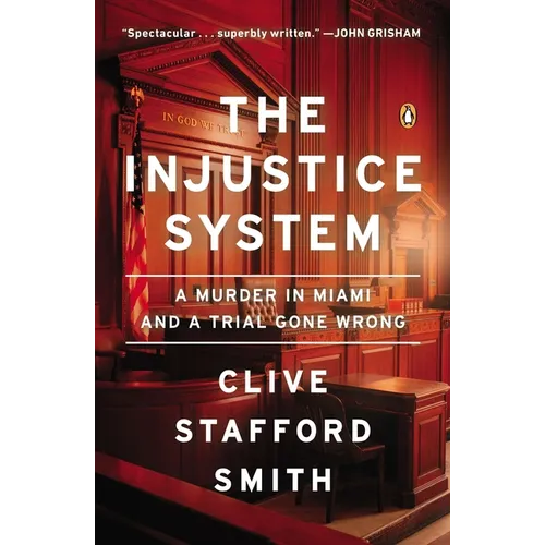 The Injustice System: A Murder in Miami and a Trial Gone Wrong - Paperback