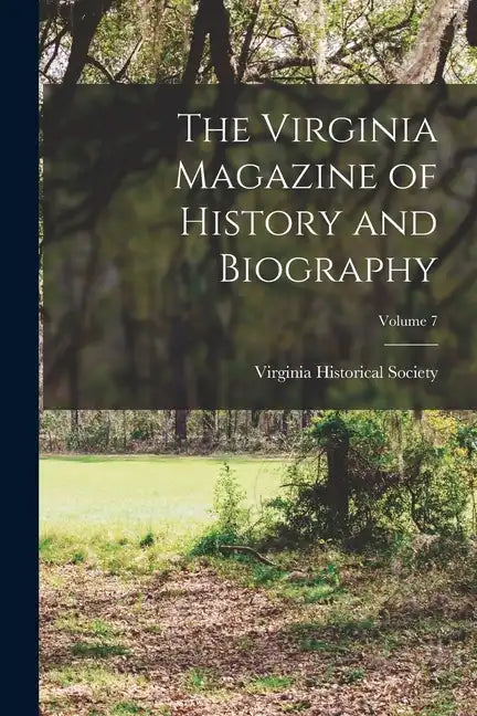 The Virginia Magazine of History and Biography; Volume 7 - Paperback