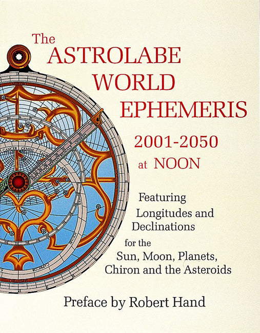 The Astrolabe World Ephemeris: 2001-2050 at Noon - Paperback