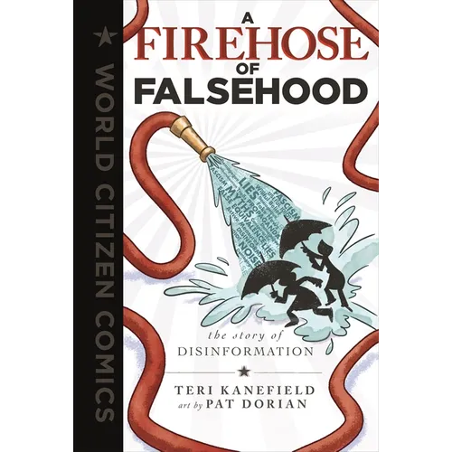 A Firehose of Falsehood: The Story of Disinformation - Hardcover