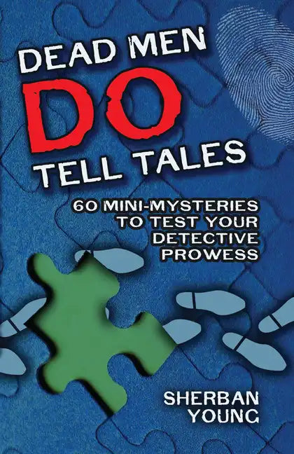 Dead Men Do Tell Tales: 60 Mini-Mysteries to Test Your Detective Prowess - Paperback