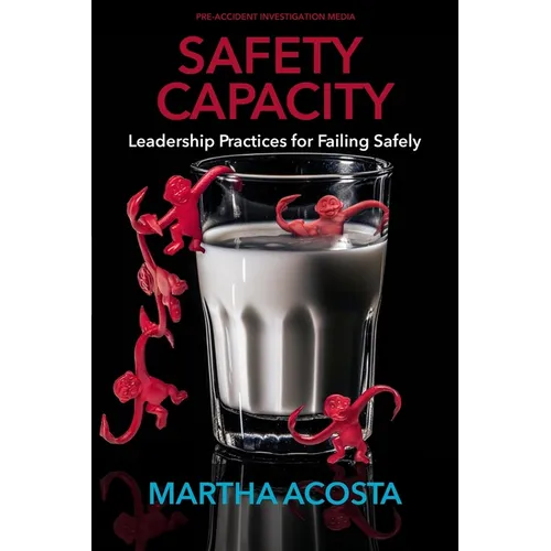 Safety Capacity: Leadership Practices for Failing Safely - Paperback