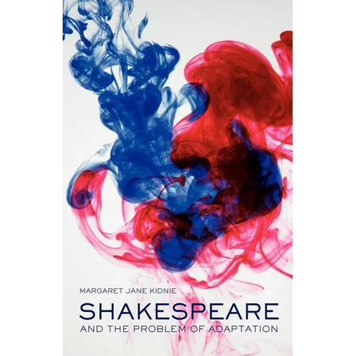 Shakespeare and the Problem of Adaptation - Paperback