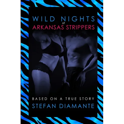Wild Nights of Arkansas Strippers: Based on a True Story - Paperback