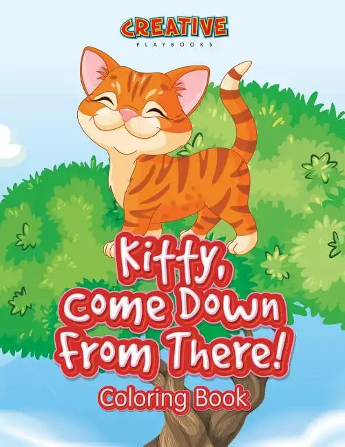 Kitty, Come Down from There! Coloring Book - Paperback