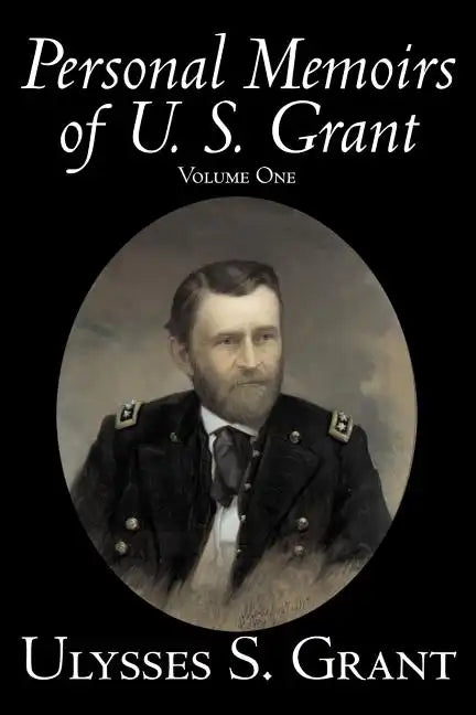 Personal Memoirs of U. S. Grant, Volume One, History, Biography - Paperback