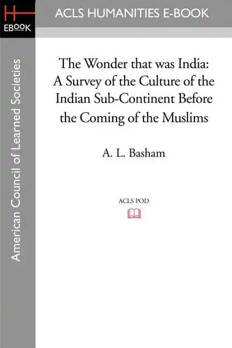 The Wonder that was India: A Survey of the Culture of the Indian Sub-Continent Before the Coming of the Muslims - Paperback