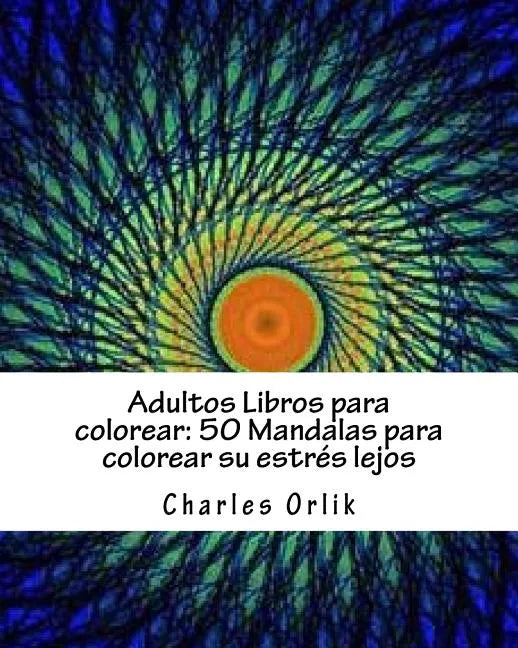 Adultos Libros para colorear: 50 Mandalas para colorear su estrés lejos: Libros para colorear para los Adultos Hecho Fácil - Paperback