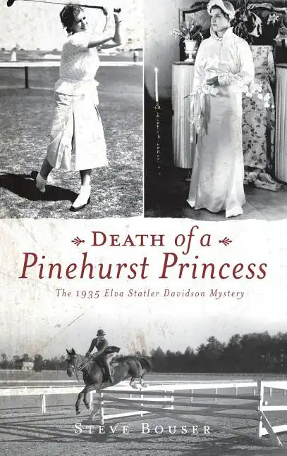 Death of a Pinehurst Princess: The 1935 Elva Statler Davidson Mystery - Hardcover