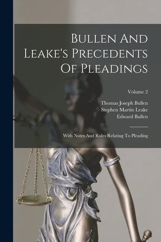 Bullen And Leake's Precedents Of Pleadings: With Notes And Rules Relating To Pleading; Volume 2 - Paperback