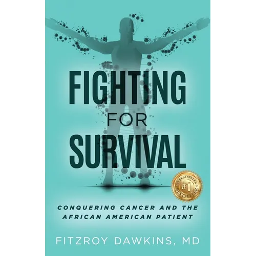 Fighting for Survival: Conquering Cancer and the African American Patient - Paperback